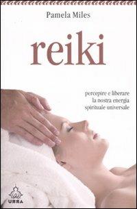 Reiki. Percepire e liberare la nostra energia spirituale universale - Pamela Miles - Libro Apogeo 2007, Urra | Libraccio.it