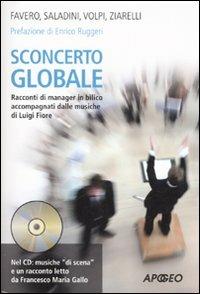 Sconcerto globale. Racconti di manager in bilico accompagnati dalle musiche di Luigi Fiore. Con CD Audio  - Libro Apogeo 2007, Urra | Libraccio.it