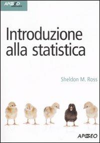 Introduzione alla statistica - Sheldon M. Ross - Libro Apogeo 2008, Idee & strumenti | Libraccio.it