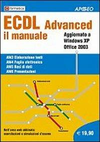 ECDL Advanced. Il manuale  - Libro Apogeo 2007, ECDL | Libraccio.it