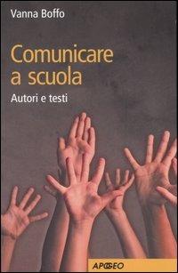 Comunicare a scuola. Autori e testi - Vanna Boffo - Libro Apogeo 2007, PerCorsi di studio | Libraccio.it