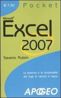 Excel 2007. La potenza e le funzionalità dei fogli di calcolo in tasca - Saverio Rubini - Libro Apogeo 2008, Pocket | Libraccio.it