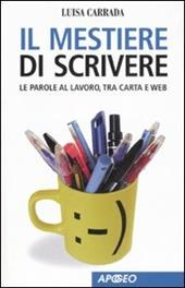 Il mestiere di scrivere. Le parole al lavoro, tra carta e web