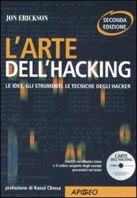 L'arte dell'hacking. Con CD-ROM - Jon Erickson - Libro Apogeo 2008, Guida completa | Libraccio.it