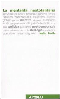 La mentalità neototalitaria - Nello Barile - Libro Apogeo 2008, Giochi di parole | Libraccio.it