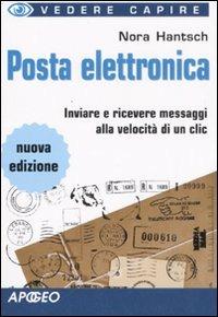 Posta elettronica - Nora Hantsch - Libro Apogeo 2008, Vedere e capire | Libraccio.it