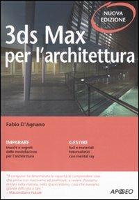 3DS Max per l'architettura - Fabio D'Agnano - Libro Apogeo 2009, Guida completa | Libraccio.it