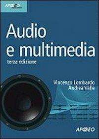 Audio e multimedia. Con CD-ROM - Vincenzo Lombardo, Andrea Valle - Libro Apogeo 2008, Idee & strumenti | Libraccio.it