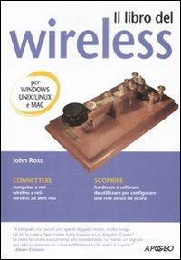 Il libro del wireless - John Ross - Libro Apogeo 2008 | Libraccio.it