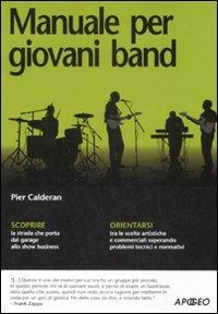 Manuale per giovani band - Pier Calderan - Libro Apogeo 2008, Guida completa | Libraccio.it