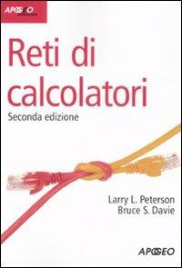 Reti di calcolatori - Larry L. Peterson, Bruce S. Davie - Libro Apogeo 2008, Idee & strumenti | Libraccio.it