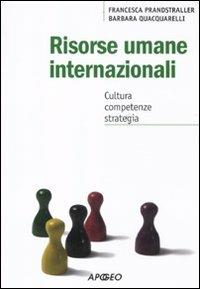 Risorse umane internazionali. Cultura, competenze, strategia - Francesca Prandstraller, Barbara Quacquarelli - Libro Apogeo 2009, PerCorsi di studio | Libraccio.it