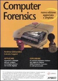Computer Forensics - Andrea Ghirardini, Gabriele Faggioli - Libro Apogeo 2009, Guida completa | Libraccio.it
