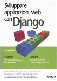 Sviluppare applicazioni con Django. Guida alla programmazione web aggiornata alla versione 4.2 LTS - Marco Beri - Libro Apogeo 2009, Guida completa | Libraccio.it