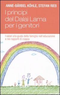 I principi del Dalai Lama per i genitori. I valori alla guida della famiglia nell'educazione e nei rapporti di coppia - Anne-Bärbel Köhle, Stefan Riess - Libro Apogeo 2009, Urra | Libraccio.it