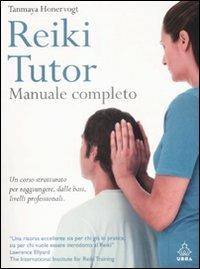 Reiki tutor. Manuale completo - Tanmaya Honervogt - Libro Apogeo 2009, Urra | Libraccio.it