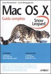 Mac OS X Snow Leopard - Luca Accomazzi, Lucio Bragagnolo - Libro Apogeo 2009, Guida completa | Libraccio.it