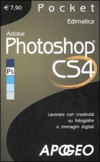 Adobe Photoshop CS4. Lavorare con creatività su fotografie e immagini digitali  - Libro Apogeo 2009, Pocket | Libraccio.it