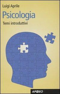 Psicologia. Temi introduttivi - Luigi Aprile - Libro Apogeo 2009 | Libraccio.it