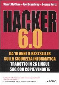 Hacker 6.0 - Stuart McClure, Joel Scambray, George Kurtz - Libro Apogeo 2009, Guida completa | Libraccio.it