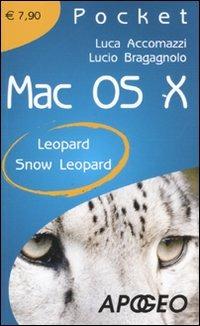 Mac OS X. Leopard. Snow Leopard - Luca Accomazzi, Lucio Bragagnolo - Libro Apogeo 2009 | Libraccio.it