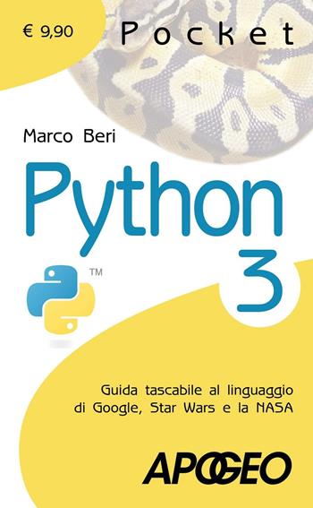 Python 3. Guida tascabile al linguaggio di Google, Star Wars e la NASA - Marco Beri - Libro Apogeo 2010, Pocket | Libraccio.it