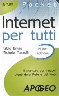 Internet per tutti. Il manuale per i nuovi utenti della Rete e del Web - Fabio Brivio, Michele Marzulli - Libro Apogeo 2010, Pocket | Libraccio.it