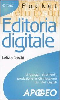 Editoria digitale - Letizia Sechi - Libro Apogeo 2010, Pocket | Libraccio.it