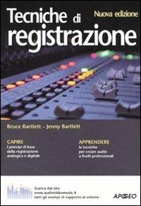 Tecniche di registrazione - Bruce Bartlett, Jenny Bartlett - Libro Apogeo 2010, Guida completa | Libraccio.it