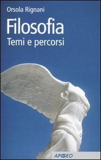 Filosofia. Temi e percorsi - Orsola Rignani - Libro Apogeo 2009 | Libraccio.it