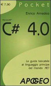 C# 4.0 - Enrico Amedeo - Libro Apogeo 2009, Pocket | Libraccio.it