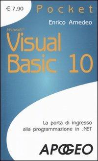 Visual Basic 10 - Enrico Amedeo - Libro Apogeo 2009, Pocket | Libraccio.it