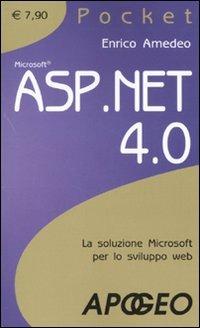 ASP.NET 4. La soluzione Microsoft per lo sviluppo web - Enrico Amedeo - Libro Apogeo 2009, Pocket | Libraccio.it