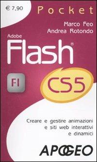 Adobe Flash CS5. Creare e gestire animazioni e siti web interattivi e dinamici - Marco Feo, Andrea Rotondo - Libro Apogeo 2010, Pocket | Libraccio.it