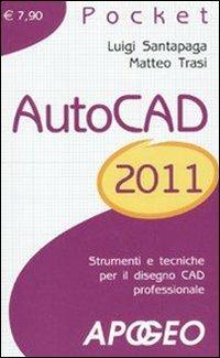 AutoCad 2011 - Luigi Santapaga, Matteo Trasi - Libro Apogeo 2010, Pocket | Libraccio.it