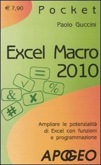 Excel macro 2010 - Paolo Guccini - Libro Apogeo 2010, Pocket | Libraccio.it