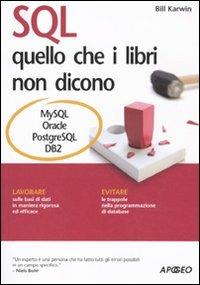 SQL. Quello che i libri non dicono - Bill Karwin - Libro Apogeo 2010, Guida completa | Libraccio.it