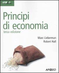 Principi di economia - Marc Lieberman, Robert E. Hall - Libro Apogeo 2010, Idee & strumenti | Libraccio.it