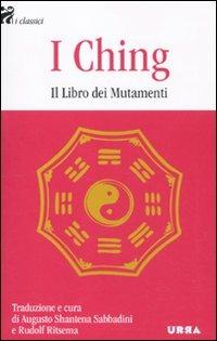 I Ching. Il libro dei mutamenti  - Libro Apogeo 2010, Urra | Libraccio.it