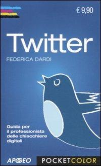 Twitter - Federica Dardi - Libro Apogeo 2010, Pocket color | Libraccio.it