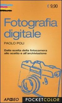 Fotografia digitale - Paolo Poli - Libro Apogeo 2010, Pocket color | Libraccio.it