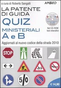 La patente di guida. Quiz ministeriali A e B. Aggiornati al nuovo codice della strada 2010. Con CD-ROM  - Libro Apogeo 2010 | Libraccio.it