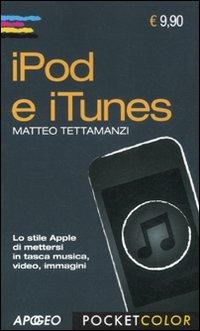 IPod e iTunes - Matteo Tettamanzi - Libro Apogeo 2010, Pocket color | Libraccio.it