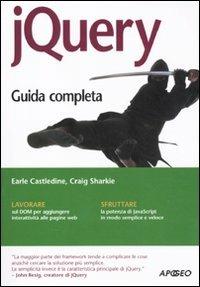 JQuery. Guida completa - Earle Castledine, Craig Sharkie - Libro Apogeo 2011, Guida completa | Libraccio.it