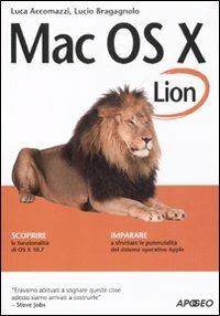 Mac OS X Lion. Guida completa - Luca Accomazzi, Lucio Bragagnolo - Libro Apogeo 2011, Guida completa | Libraccio.it