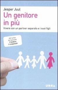 Un genitore in più. Vivere con un partner separato e i suoi figli - Jesper Juul - Libro Apogeo 2011, Urra | Libraccio.it