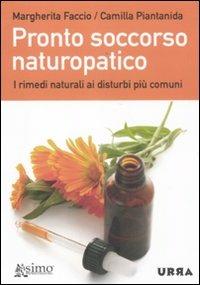 Pronto soccorso naturopatico. I rimedi naturali ai disturbi più comuni - Camilla Piantanida, Margherita Faccio - Libro Apogeo 2011, Urra | Libraccio.it
