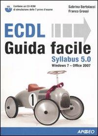 ECDL Syllabus 5.0. Guida facile. Con CD-ROM - Sabrina Bertolacci, Franco Grossi - Libro Apogeo 2011, ECDL | Libraccio.it