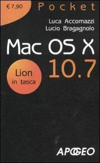 Mac OS X 10.7 - Luca Accomazzi, Lucio Bragagnolo - Libro Apogeo 2011, Pocket | Libraccio.it