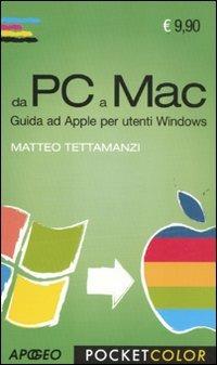 Da PC a Mac. Guida ad Apple per utenti Windows - Matteo Tettamanzi - Libro Apogeo 2011, Pocket color | Libraccio.it